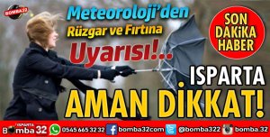 ISPARTA İÇİN RÜZGAR VE FIRTINA UYARISI