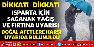 ISPARTA İÇİN SAĞANAK VE FIRTINA UYARISI