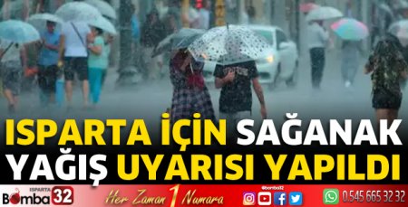 Isparta için sağanak yağış uyarısı 