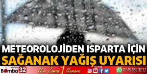 Isparta için sağanak yağış uyarısı