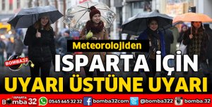 ISPARTA İÇİN UYARI ÜSTÜNE UYARI