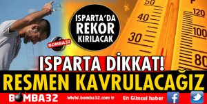 ISPARTA İÇİN YÜKSEK SICAKLIK UYARISI