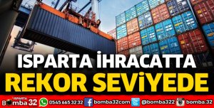 Isparta ihracatta rekor seviyede