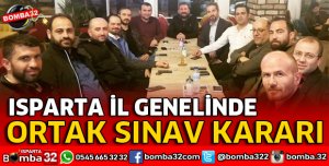 ISPARTA İL GENELİ ORTAK SINAV KARARI