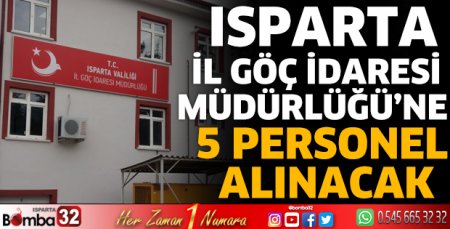 Isparta İl Göç İdaresi Müdürlüğü’ne 5 personel alınacak