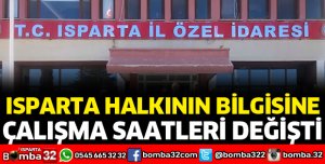ISPARTA İL ÖZEL İDARESİNDE ÇALIŞMA SAATLERİ DEĞİŞTİ
