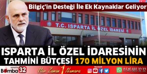 ISPARTA İL ÖZEL İDARESİNİN TAHMİNİ BÜTÇESİ 170 MİLYON LİRA
