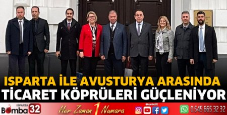 Isparta ile Avusturya arasında ticaret köprüleri güçleniyor