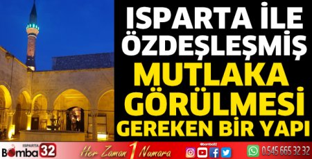 Isparta ile özdeşleşmiş mutlaka görülmesi gereken bir yapı