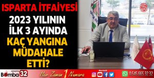 Isparta İtfaiyesi ilk 3 ayda kaç yangına müdahale etti?
