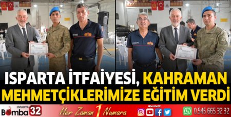 Isparta İtfaiyesi, kahraman Mehmetçiklerimize eğitim verdi