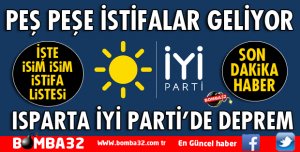 ISPARTA İYİ PARTİ'DE PEŞ PEŞE İSTİFA HABERLERİ GELİYOR