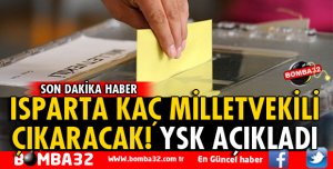 ISPARTA KAÇ VEKİL ÇIKARACAK! YSK AÇIKLADI