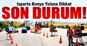 Isparta Konya Yoluna Dikkat