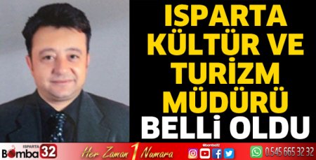 Isparta Kültür ve Turizm Müdürlüğü’nün yeni müdürü belli oldu