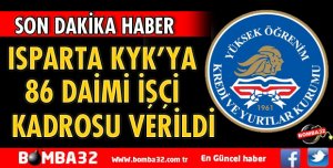 ISPARTA KYK’YA 86 DAİMİ İŞÇİ KADROSU VERİLDİ