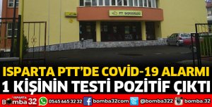 ISPARTA MERKEZ PTT'DE KORONAVİRÜS ALARMI