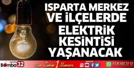 Isparta merkez ve ilçelerde elektrik kesintisi