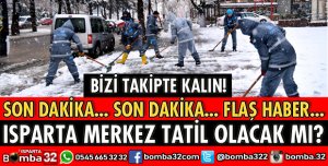 ISPARTA MERKEZDE OKULLAR TATİL OLACAK MI?