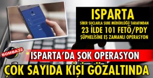 ISPARTA MERKEZLİ DEV OPERASYON