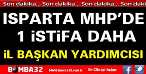 ISPARTA MHP'DE İSTİFALAR DEVAM EDİYOR 1 İSTİFA DAHA