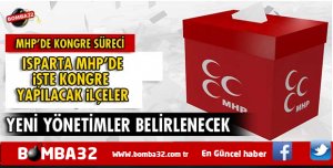 ISPARTA MHP'DE KONGRE SÜRECİ DEVAM EDİYOR İŞTE DETAYLAR 