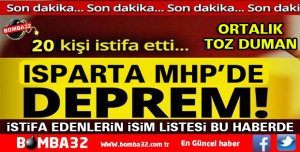 ISPARTA MHP'DE ŞOK ÜSTÜNE ŞOK 20 KİŞİ İSTİFA ETTİ