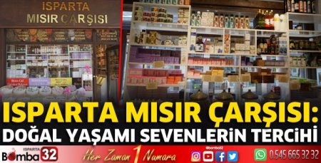 Isparta Mısır Çarşısı: Doğal yaşamı sevenlerin tercihi  