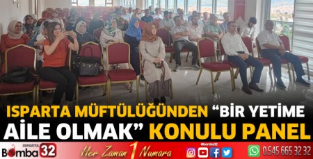 Isparta Müftülüğünden “Bir Yetime Aile Olmak” Konulu Panel