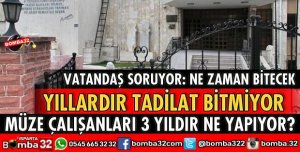 ISPARTA MÜZESİNİN TADİLATI NE ZAMAN BİTECEK