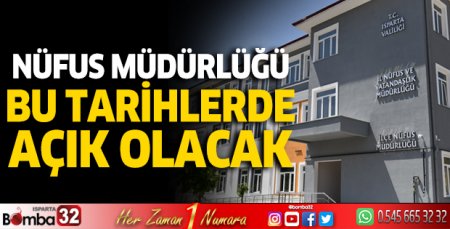 Isparta Nüfus Müdürlüğü 13-14 Mayıs’ta açık olacak