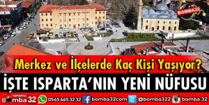 ISPARTA NÜFUSU AÇIKLANDI