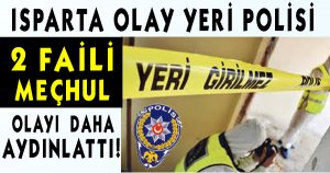 Isparta Olay Yeri Polisi 2 Faili Meçhulü Daha Aydınlattı!