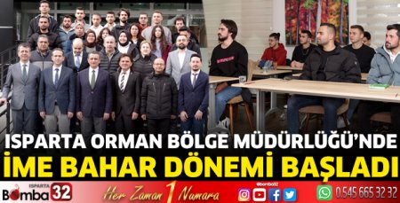 Isparta Orman Bölge Müdürlüğü’nde İME bahar dönemi başladı