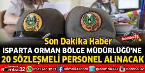 ISPARTA ORMAN BÖLGE MÜDÜRLÜĞÜNE 20 PERSONEL ALINACAK
