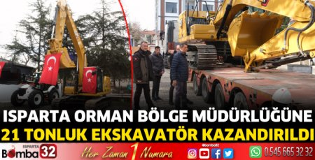 Isparta Orman Bölge Müdürlüğüne 21 tonluk ekskavatör kazandırıldı