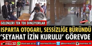 ISPARTA OTOGAR SESSİZLİĞE BÜRÜNDÜ
