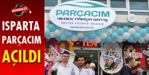 ISPARTA PARÇACIM AÇILDI