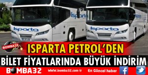 ISPARTA PETROL'DEN BİLET FİYATLARINDA BÜYÜK İNDİRİM