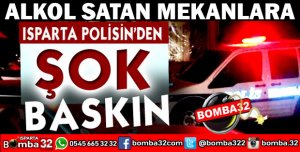 ISPARTA POLİSİNDEN ALKOL BASKINI
