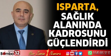 Isparta, Sağlık Alanında Kadrosunu Güçlendirdi