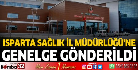 Isparta Sağlık İl Müdürlüğü'ne genelge gönderildi