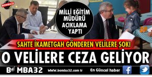 ISPARTA SAHTE İKAMETGAH GÖSTEREN VELİLERE CEZA GELİYOR!