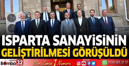 Isparta sanayisinin geliştirilmesi görüşüldü 