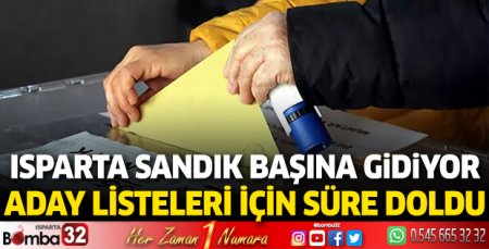 Isparta sandık başına gidiyor: Aday listeleri için süre doldu