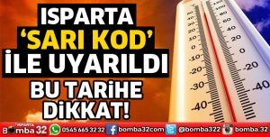 ISPARTA SARI KOD İLE UYARILDI