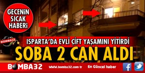 ISPARTA ŞARKİKARAAĞAÇ SOBA YİNE 2 CAN ALDI ACI SON 