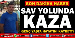 ISPARTA SAV YOLU ÜZERİNDE FECİ KAZA 1 ÖLÜ