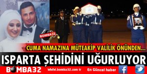 ISPARTA ŞEHİDİNİ UĞURLUYOR