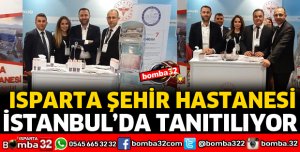 ISPARTA ŞEHİR HASTANESİ FUARDA TANITILIYOR
